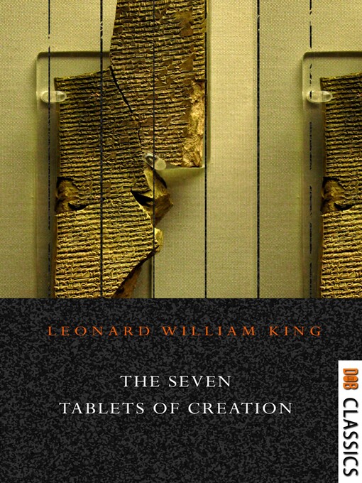 Title details for The Seven Tablets of Creation: Enuma Elish Complete by L. W. King (Leonard William King) - Available